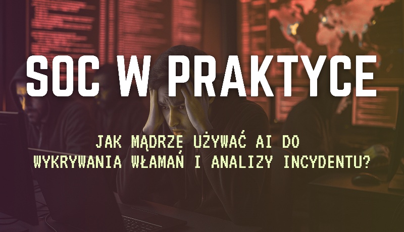 SOC w praktyce:AI do wykrywania włamań[szkolenie online]